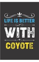 Life Is Better With Coyote: Funny Coyote Lovers Gifts Dot Grid Journal Notebook 6x9 120 Pages