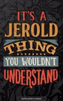 It's A Jerold Thing You Wouldn't Understand: Jerold Name Planner With Notebook Journal Calendar Personal Goals Password Manager & Much More, Perfect Gift For Jerold