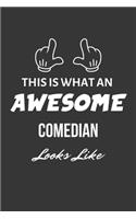 This Is What An Awesome Comedian Looks Like Notebook