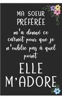 MA SOEUR PRÉFÉRÉE m'a donné ce carnet pour que je n'oublie pas à quel point elle M'ADORE - Carnet De Notes