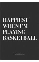 Happiest When I'm Playing Basketball