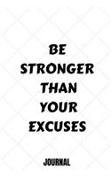 Be stronger than your excuses Notebook/Journal Journal_6x9_100_bleed For Women/Men/Boss/Coworkers/Colleagues/Students/Friends/Office Gag Gift Paperback