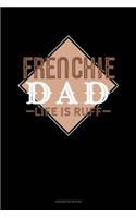 Frenchie Dad Life Is Ruff: Address Book(1202 Address Book)