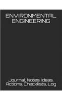 Environmental Engineering: Journal, Notes, Ideas, Actions, Checklists, Log