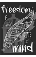 Notebook Freedom Is a State Of Mind: there must be a better world somewhere, notebook for life and freedom lovers, (6 x 9, 110 pages), the journal for men, youth, women, teens, and adve