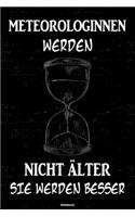 Meteorologinnen werden nicht älter sie werden besser Notizbuch: Meteorologin Journal DIN A5 liniert 120 Seiten Geschenk