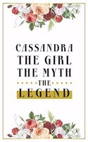 Cassandra The Girl The Myth The Legend: Lined Notebook / Journal Gift, 120 Pages, 6x9, Matte Finish, Soft Cover