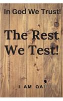 In god we trust. The rest we test!