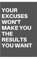 Your Excuses Won't Make You the Results You Want
