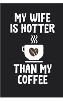 My Wife Is Hotter Than My Coffee Journal Gift Idea For Wife