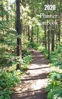 2020 Planner Notebook: Woods Hiking Trail Planner Book With With Monthly and Weekly Calendars, Monthly Budget Sheet and Weekly Meal Plan