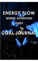 Energy Flow Where Attention Goes Goal Journal