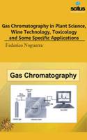 Gas Chromatography in Plant Science, Wine Technology, Toxicology & Some Specific Applications