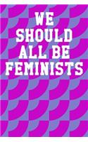 We Should All Be Feminists