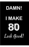 Damn! I Make 80 Look Good!