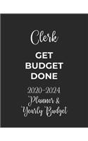 Clerk Get Budget Done: 2020 - 2024 Five Year Planner and Yearly Budget for Clerk, 60 Months Planner and Calendar, Personal Finance Planner