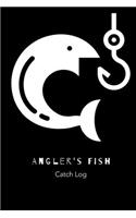 Angler's Fish Catch Log: Fishing Log Notebook to record species, date and time, length, weight, bait or lure used, and location