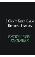 I cant Keep Calm because I am an Entry Level Engineer: Writing careers journals and notebook. A way towards enhancement