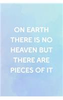 On Earth There Is No Heaven But There Are Pieces Of It: All Purpose 6x9 Blank Lined Notebook Journal Way Better Than A Card Trendy Unique Gift Blue and Purple Watercolor Heaven