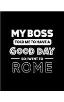 My Boss Told Me to Have a Good Day So I Went to Rome