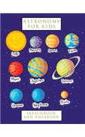 Astronomy for Kids: Notebook for Writing, Drawing, Doodling and Sketching