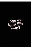 dogs are better than people: Funny Fact Blank Lined Paper Notebook Dog Owners Journal Gift