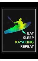 Eat Sleep Kayaking Repeat: Daily Planner - Track Fitness Goals, Meals and Hydration - Shopping List Log - To-Do-List Journal for Athletes