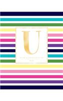 Weekly & Monthly Planner 2020 U: Colorful Rainbow Stripes Gold Monogram Letter U (7.5 x 9.25 in) Vertical at a glance Personalized Planner for Women Moms Girls and School