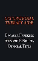 Occupational Therapy Aide because freeking awsome is not an official title: Writing careers journals and notebook. A way towards enhancement