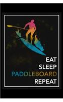 Eat Sleep Paddleboard Repeat: Daily Planner - Track Fitness Goals, Meals and Hydration - Shopping List Log - To-Do-List Journal for Paddleboarders