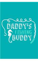 Daddy's Fishing Buddy: Blank Lined Notebook Journal: Fishing Logbook Fishermen Gift for Husband Dad Son Daughter Boyfriend Papa Log 6x9 - 110 Blank Pages - Plain White Pap