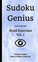 Sudoku Genius Mind Exercises Volume 1: Tanana, Alaska State of Mind Collection