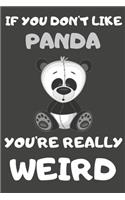 If You Don't Like Panda You're Really Weird