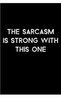 The Sarcasm Is Strong With This One: 105 Undated Pages: Humor: Paperback Journal