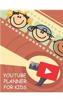 Youtube Planner for Kids: A Notebook Planning for Kids Youtuber Journal to help you start your Youtube Channel