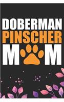 Doberman Pinscher Mom: Cool Doberman Pinscher Dog Journal Notebook - Doberman Pinscher Puppy Lover Gifts - Funny Doberman Pinscher Dog Notebook - Doberman Pinscher Owner G