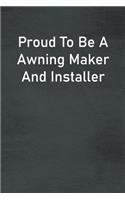 Proud To Be A Awning Maker And Installer: Lined Notebook For Men, Women And Co Workers
