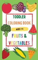 Toddler Coloring Book Fruits & Vegetables Ages 1-4 - Beautiful and Simple Coloring Book with Large Images, Easy to Learn for Toddlers