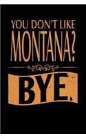 You Don't Like Montana? Bye.