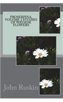 Proserpina, Volume 2 Studies Of Wayside Flowers