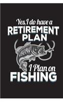 Yes I Do Have A Retirement Plan I Plan On Fishing: Fishing Journal For Men Blank Lined Notebook