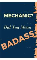 Mechanic? Did You Mean Badass: Blank Line Occupation Journal to Show Appreciation to That Colleague or Friend