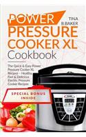 Power Pressure Cooker XL Cookbook: The Quick & Easy Power Pressure Cooker XL Recipes - Healthy, Fast & Delicious Electric Pressure Cooker Recipes