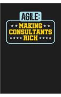 Agile: Making Consultants Rich: Dark Gray, Yellow & Blue Design, Blank College Ruled Line Paper Journal Notebook for Project Managers and Their Families. (