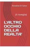 L'Altro Occhio Della Realta'