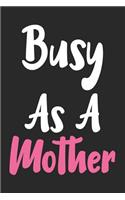 Busy as a Mother: Blank Lined Journal Notebook to Write in