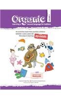 Organic, learning a second language for toddlers. Volume III: ORGANIC provides children the first steps in learning a second language. Divided in three volumes, it has 21 units with 150 words. The series, with 