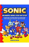 Sonic Drawing Book Step-By-Step: Learn How to Draw Popular Characters from Sonic with the Easy and Fun Guide