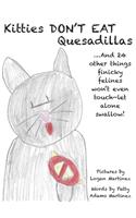 Kitties Don't Eat Quesadillas