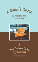 Baker's Dozen: 13 Recipes and 13 Stories